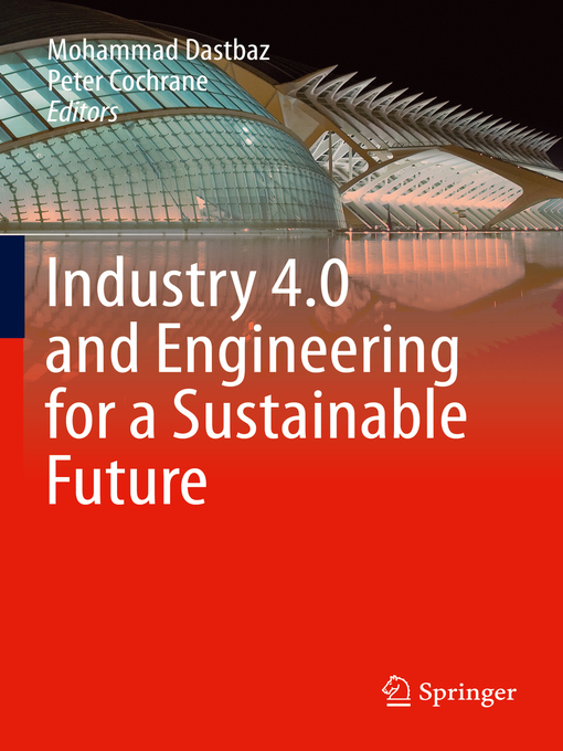 Title details for Industry 4.0 and Engineering for a Sustainable Future by Mohammad Dastbaz - Available